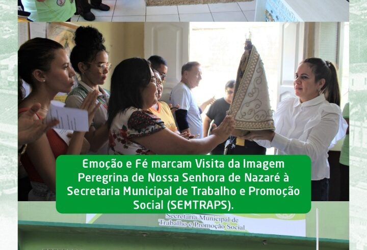 Visita da Imagem Peregrina de Nossa Senhora de Nazaré à Secretaria Municipal de Trabalho e Promoção Social