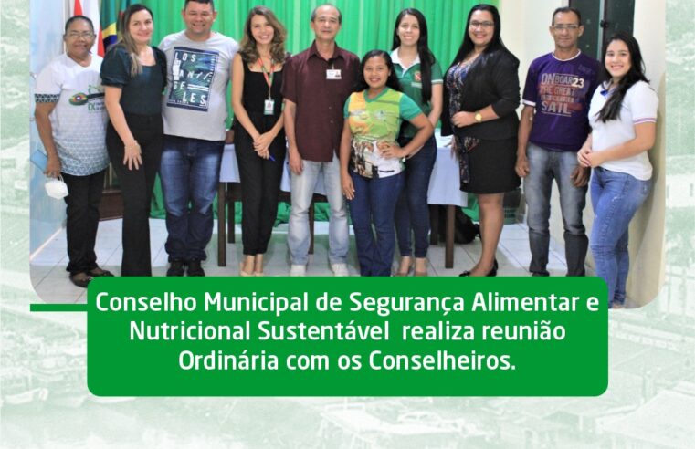 Reunião Ordinária do Conselho Municipal de Segurança Alimentar e Nutricional Sustentável.